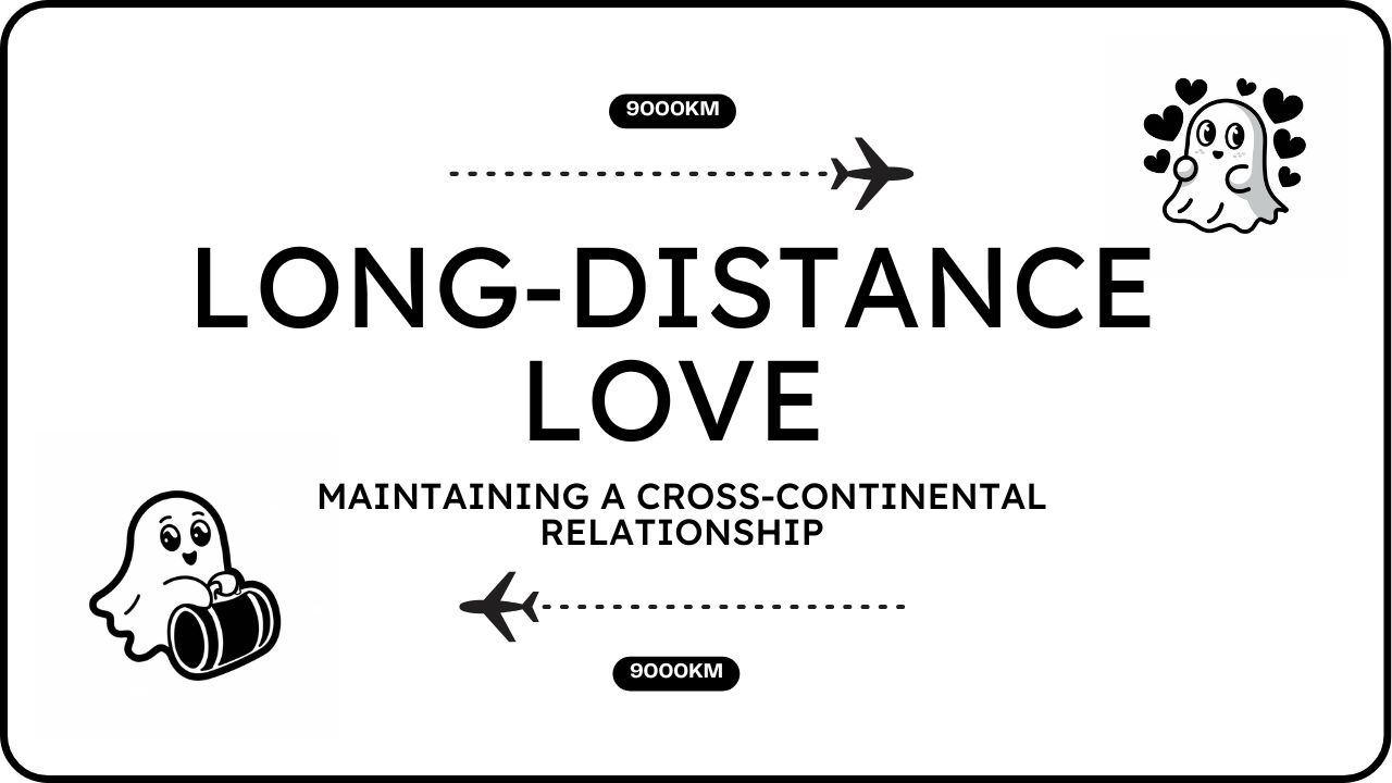 Long-Distance Love: Maintaining a Cross-Continental Relationship