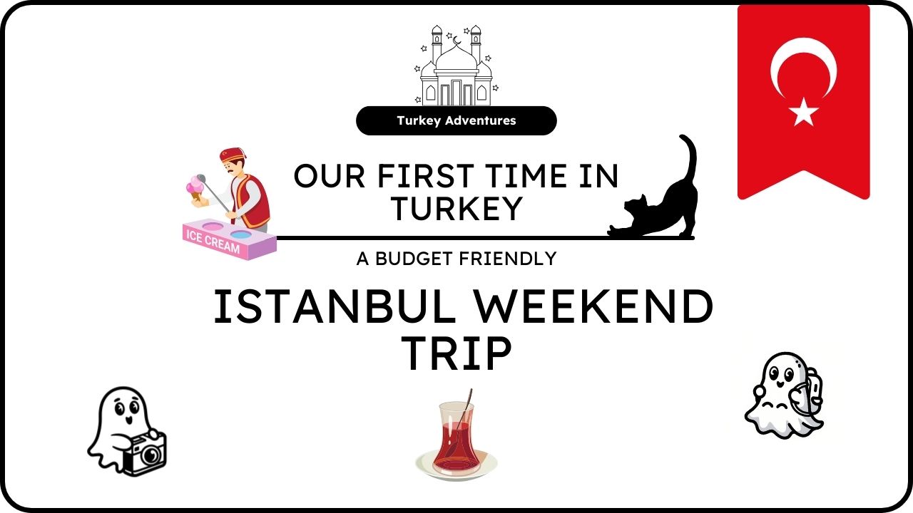 Our First Time in Turkey: A Budget-Friendly Istanbul Weekend trip
