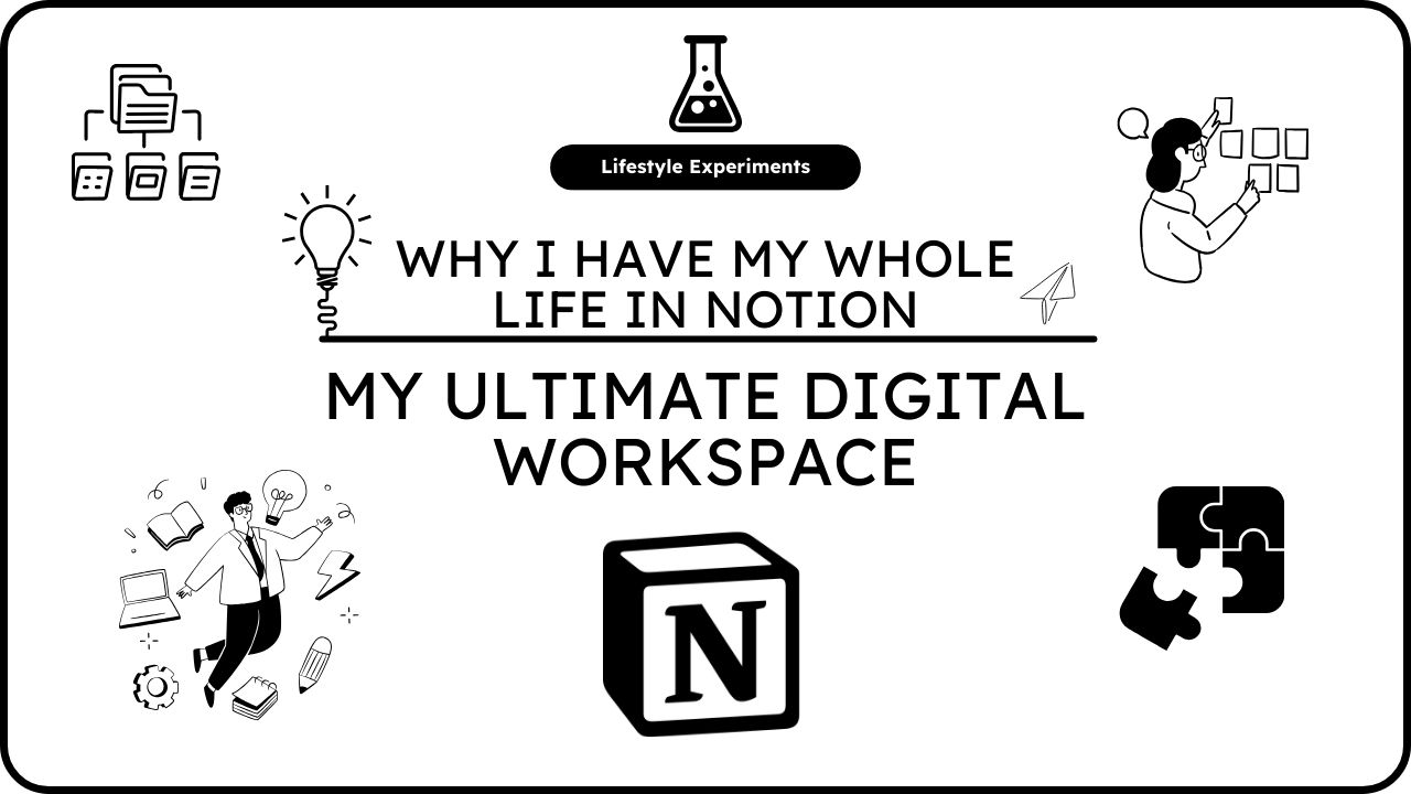Why I Have My Whole Life in Notion: The Ultimate Digital Workspace